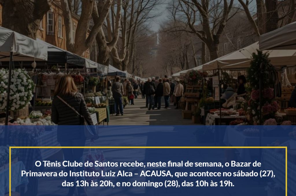 O Tênis Clube de Santos recebe, neste final de semana, o Bazar de Primavera do Instituto Luiz Alca – ACAUSA